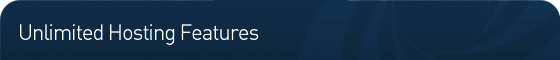 Unlimited Hosting Features Unlimited Hosting Features